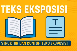 teks eksposisi, pengertian teks eksposisi, struktur teks eksposisi