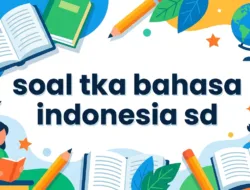 Soal TKA Bahasa Indonesia SD
