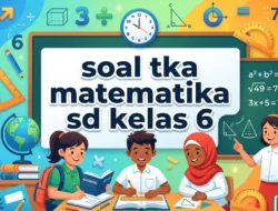 SOAL TKA MATEMATIKA SD KELAS 6